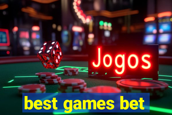 best games bet